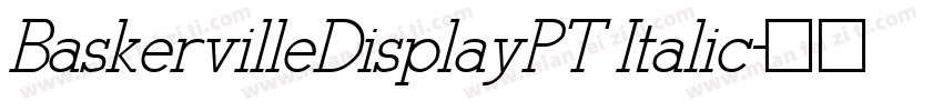 BaskervilleDisplayPT Italic字体转换